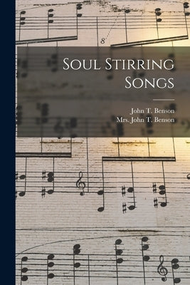 Soul Stirring Songs by Benson, John T. 1861-1930