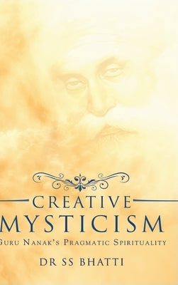 Creative Mysticism by Bhatti, Ss