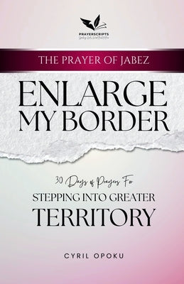 Enlarge My Border: Stepping Into Greater Territory by Opoku, Cyril