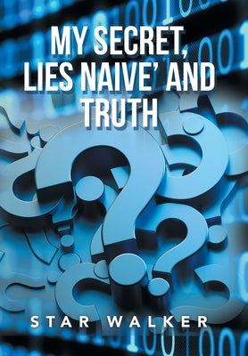 My Secret, Lies Naive' and Truth by Walker, Star