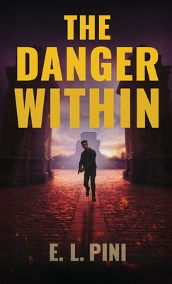 The Danger Within: An Espionage Thriller by E L Pini