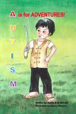 Autism: A is for Adventures by McLean, Judith D. K.