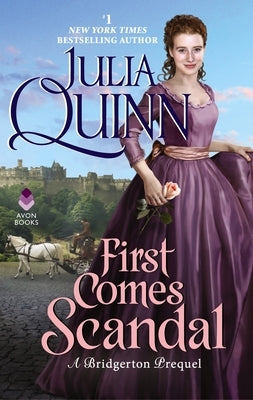 First Comes Scandal: A Bridgerton Prequel by Quinn, Julia