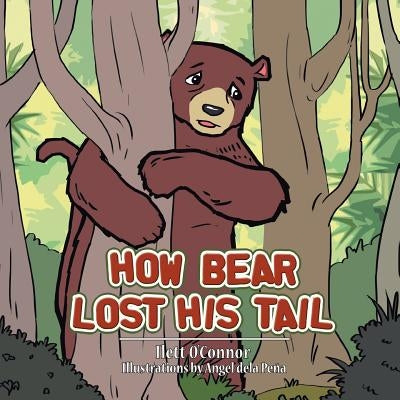 How Bear Lost His Tail by O'Connor, Ilett
