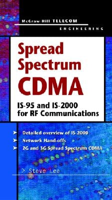 Spread Spectrum Cdma: Is-95 and Is-2000 for RF Communications by Lee, Steve