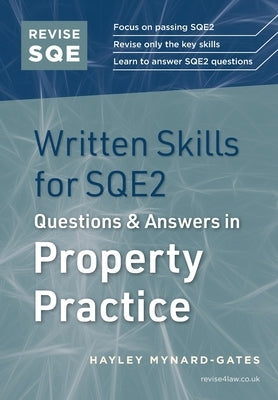 Revise SQE Written Skills for SQE2: Questions & Answers in Property Practice by Mynard-Gates, Hayley