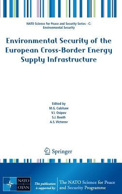 Environmental Security of the European Cross-Border Energy Supply Infrastructure by Culshaw, M. G.