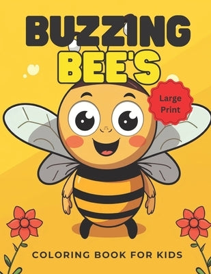 Buzzing Bees: A Fun and Easy Coloring Book for Kids & Large Print For Easy Coloring: For Ages 4-8 by Rita, Sabrina