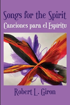 Songs for the Spirit / Canciones para el Espiritu by Giron, Robert L.