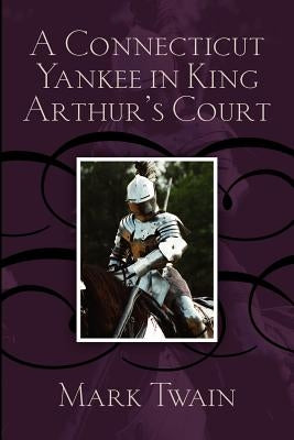 A Connecticut Yankee in King Arthur's Court by Twain, Mark