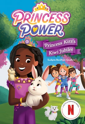 Princess Kira's Kiwi Jubilee (Princess Power Chapter Book #1) by Netflix