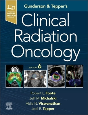 Gunderson and Tepper's Clinical Radiation Oncology by Foote, Robert L.