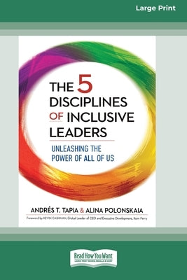 The 5 Disciplines of Inclusive Leaders: Unleashing the Power of All of Us [Standard Large Print 16 Pt Edition] by Tapia, Andrés T.