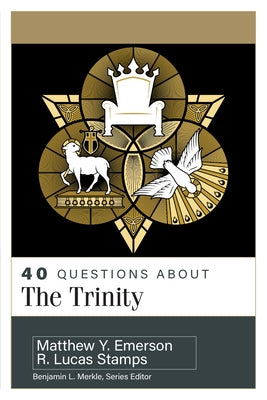 40 Questions about the Trinity by Stamps, R. Lucas