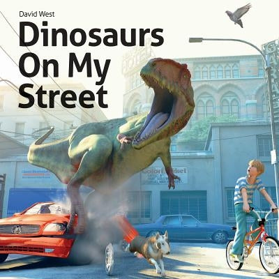 Dinosaurs on My Street by West, David