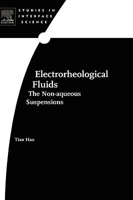 Electrorheological Fluids: The Non-Aqueous Suspensions Volume 22 by Hao, Tian