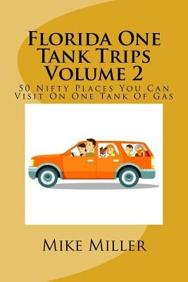 Florida One Tank Trips Volume 2 by Miller, Mike