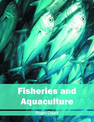 Fisheries and Aquaculture by Creed, Roger