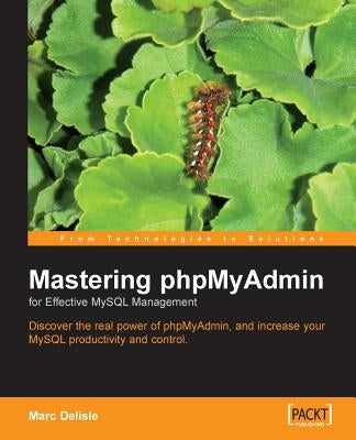 Mastering Phpmyadmin for Effective MySQL Management by Delisle, Marc