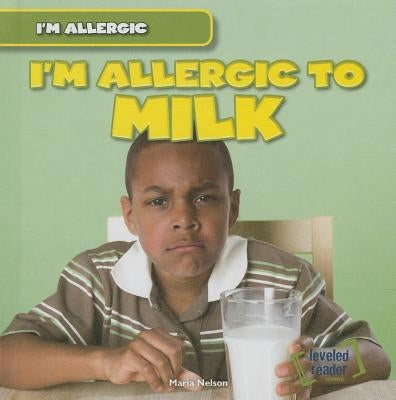I'm Allergic to Milk by Nelson, Maria