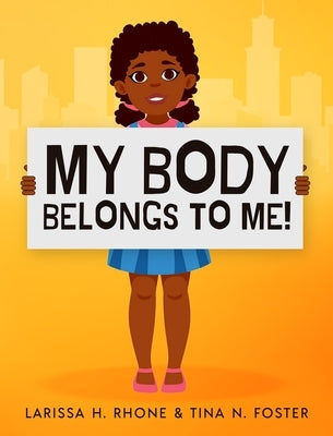 My Body Belongs To Me!: A book about body ownership, healthy boundaries and communication by Rhone, Larissa H.