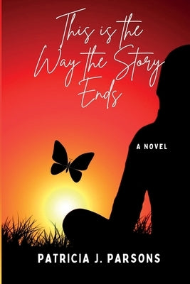 This is the Way the Story Ends by Parsons, Patricia J.