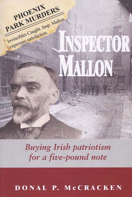 Inspector Mallon: Buying Irish Patriotism for a Five-Pound Note by McCracken, Donal P.