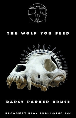 The Wolf You Feed by Bruce, Darcy Parker