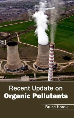 Recent Update on Organic Pollutants by Horak, Bruce
