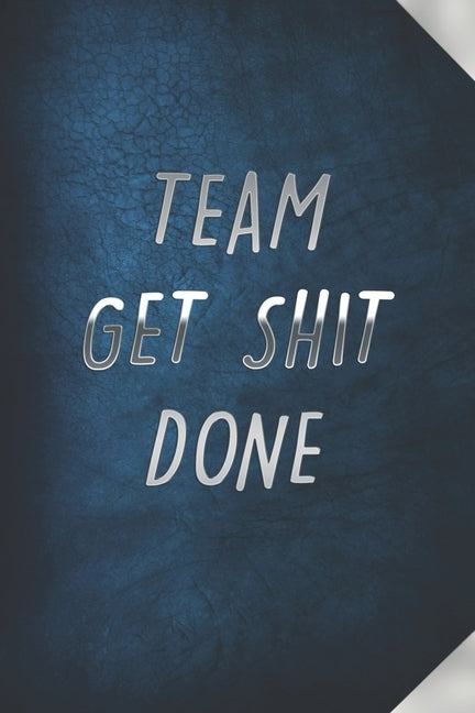 Team Get Shit Done: Funny Gift for Team Members At Work From Boss, Coworker Gift for Employee Appreciation Ideal Christmas Appreciation Da by Notebook, Mezzo Amazing