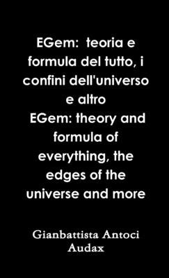 EGem: teoria e formula del tutto, i confini dell'universo e altro by Lo Cirio, Gianluca