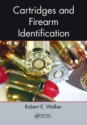 Cartridges and Firearm Identification by Walker, Robert E.