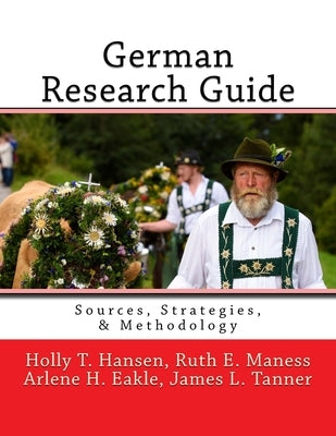 German Research Guide: Sources, Strategies, & Methodology by Maness Ag, Ruth E.