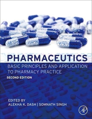 Pharmaceutics: Basic Principles and Application to Pharmacy Practice by Dash, Alekha