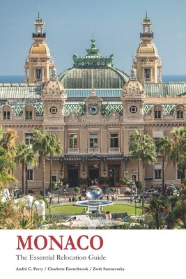 Monaco - The Essential Relocation Guide by Perry, Andre C.