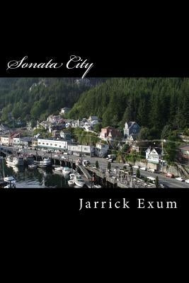 Sonata City: The Masterpieces of a Georgia Young Author by Exum, Jarrick