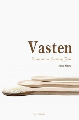 Vasten: De eenvoud van Gandhi en Jezus by Slaats, Jonas