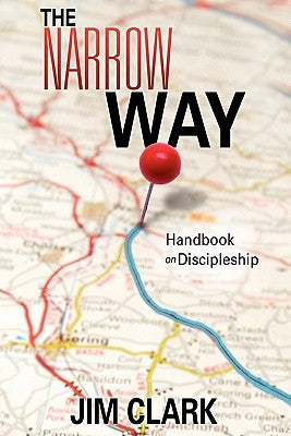 The Narrow Way by Clark, Jim