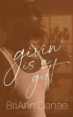 Givin' Is A Gift by Danae, Briann