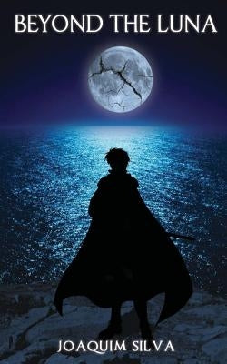 Beyond The Luna by Silva, Joaquim