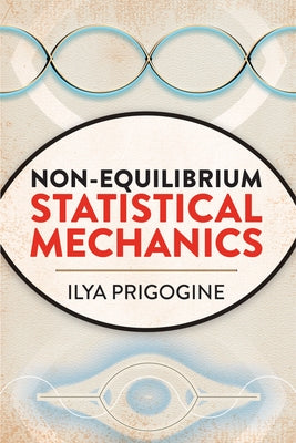 Non-Equilibrium Statistical Mechanics by Prigogine, Ilya