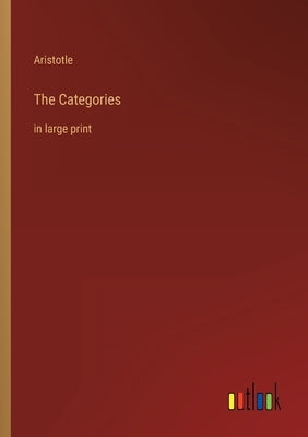The Categories: in large print by Aristotle