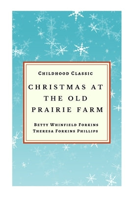Christmas At The Old Prairie Farm: Childhood Classic by Whinfield-Forkins, Betty