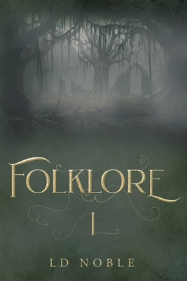 Folklore: A Saga Book One by Noble, LD