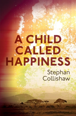 A Child Called Happiness by Collishaw, Stephan