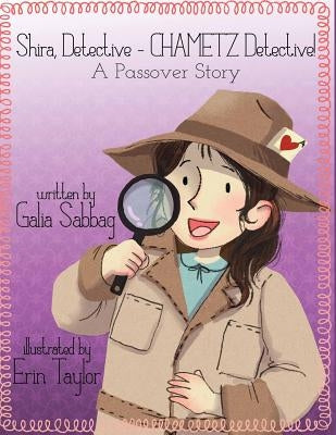 Shira detective- CHAMETZ detective!: A Passover story by Taylor, Erin