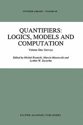 Quantifiers: Logics, Models and Computation: Volume One: Surveys by Krynicki, Michal
