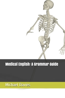 Medical English: A Grammar Guide by Davies, Michael