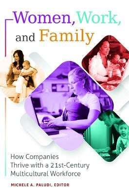 Women, Work, and Family: How Companies Thrive with a 21st-Century Multicultural Workforce by Paludi, Michele a.