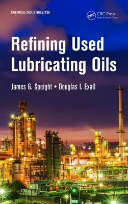 Refining Used Lubricating Oils by Speight, James